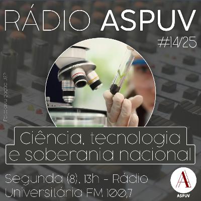 Rádio ASPUV #14/25 | Ciência, tecnologia e soberania nacional Rádio ASPUV #14/25 | Ciência, tecnologia e soberania nacional