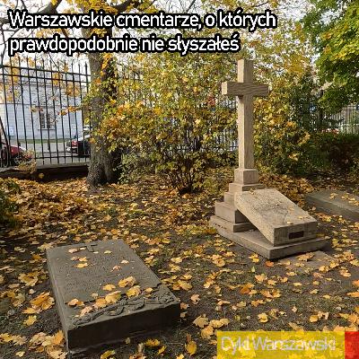 Warszawskie cmentarze, o których prawdopodobnie nie słyszałeś