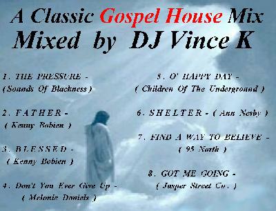 A CLASSIC GOSPEL HOUSE  MIX  by  DJ  VINCE  K