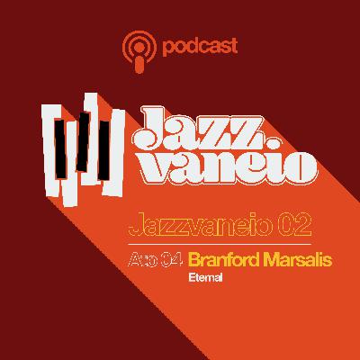 Branford Marsalis  -  Eternal Especial Marsalis (Part 4)