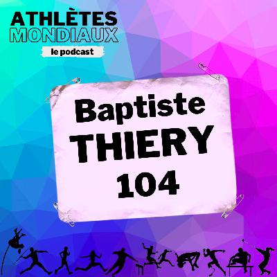#104 Baptiste Thiery - "Un rêve de gosse"