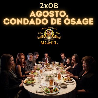 2x08 Agosto, Condado de Osage. ¡Con Cristina Mediero!