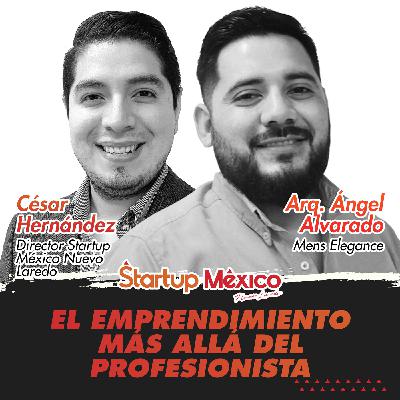 T2E14: El Emprendimiento más allá del profesionista (Arq. Ángel Alvarado & César Hernández)