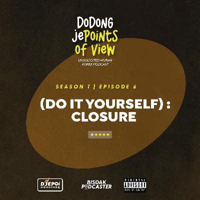 Episode 6 | DIY : Closure Episode 6 | DIY : Closure