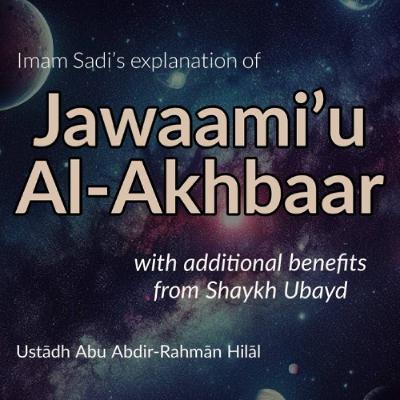 11 - Imam Sadi’s explanation of Jawaami’ Al-Akhbaar | Abu Abdir-Rahmān Hilāl - Manchester 11 - Imam Sadi’s explanation of Jawaami’ Al-Akhbaar | Abu Abdir-Rahmān Hilāl - Manchester