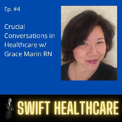 4. Crucial Conversations in Healthcare w/ Grace Marin RN 4. Crucial Conversations in Healthcare w/ Grace Marin RN