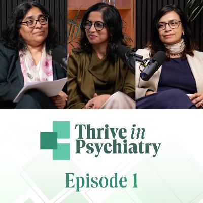 The Thrive in Psychiatry Podcast - Episode 1