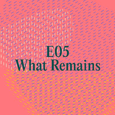 What Remains What Remains