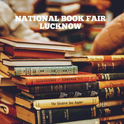 Lucknow me National Book Fair ke Qisse !