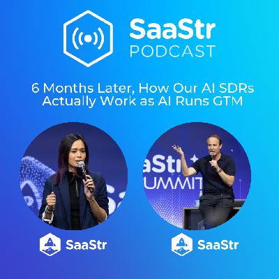 SaaStr 830: 6 Months Later, How Our AI SDRs Actually Work as AI Runs GTM with SaaStr's CEO and Chief AI Officer