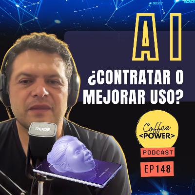 #148 - AI en el Trabajo: ¿Más Contrataciones o Mejor Uso de la Herramienta? (feat. Tito Neira )