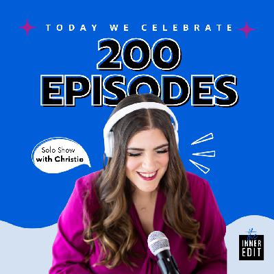 200 Celebrating 200 Episodes: The Inner Edit's Evolution & Goals for the Next 200 and Beyond