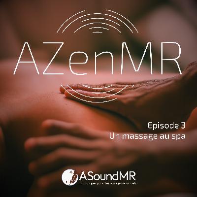 AZenMR Episode 3 - Un Massage Au Spa AZenMR Episode 3 - Un Massage Au Spa