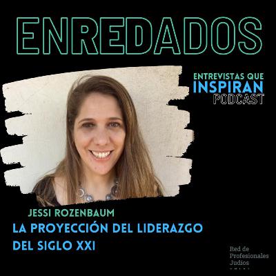 La proyección de liderazgo del siglo XXI - Jessi Rozenbaum