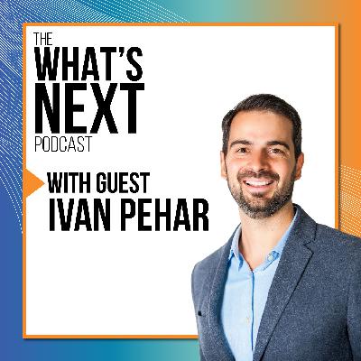 What's Next with Ivan Pehar