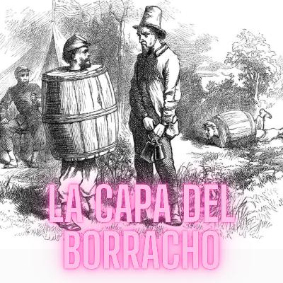 La capa del borracho, un antiguo castigo por emborracharse