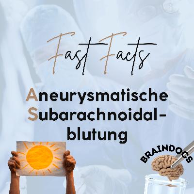Fast Facts: Aneurysmatische Subarachnoidalblutung