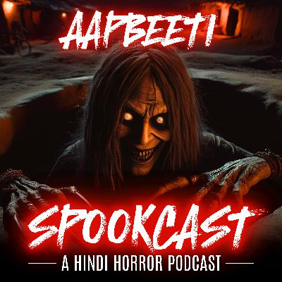 Ep 51 - AAPBEETI 10 by SPOOKCAST - 3 REAL HORROR STORIES | Real Stories | Sachi Ghatana |