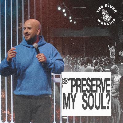 How Do I Preserve My Soul?