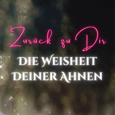 Die Weisheit Deiner Ahnen