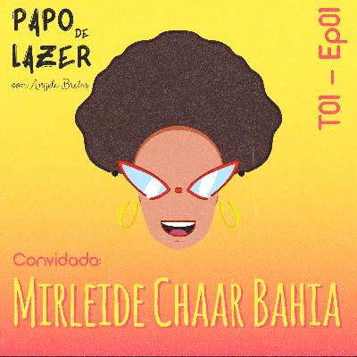 T01 Ep01 - Entrevista com Mirleide Chaar Bahia | Papo de Lazer com Angela Brêtas