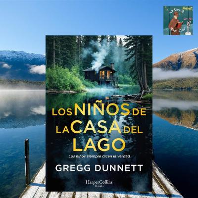 Reseña de Los niños de la casa del lago de Gregg Dunnet