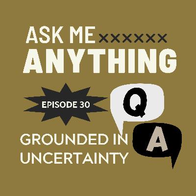 🎙️Ask Me Anything - E30: How Do I Stay Grounded When the World Feels Uncertain? 🎙️Ask Me Anything - E30: How Do I Stay Grounded When the World Feels Uncertain?