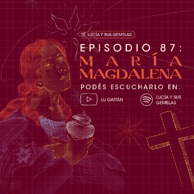 María Magdalena. Episodio 87