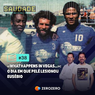 T3, Ep. 38 | «What happens in Vegas...»: o dia em que Pelé lesionou Eusébio T3, Ep. 38 | «What happens in Vegas...»: o dia em que Pelé lesionou Eusébio