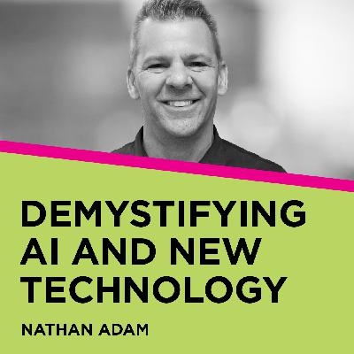 Nathan Adam: Demystifying AI and New Technology