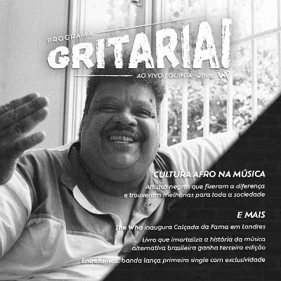 Programa Gritaria - Músicos negros que influenciaram o Rock, livro imortaliza a história da música alternativa, banda Entretantos lança single com exclusividade no Gritaria [T2-E8]