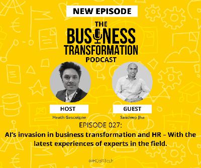 Sandeep Jha – AI’s invasion in business transformation and  HR – With the latest experiences of experts in the field.