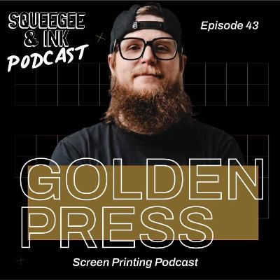 Golden Press | Entrepreneurial Influencers & Screen Printing