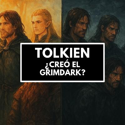 TOLKIEN creó el GRIMDARK - El lado oscuro de la TIERRA MEDIA