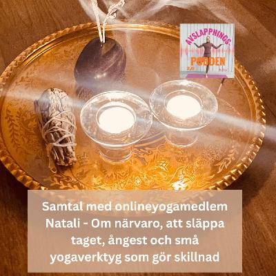 Samtal med onlineyogamedlem Natali - Om närvaro, att släppa taget, ångest och små yogaverktyg som gör skillnad
