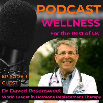 HRT - Friend or Foe with Dr Daved Rosensweet HRT - Friend or Foe with Dr Daved Rosensweet