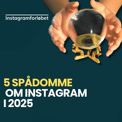 5 spådomme om Instagram i 2025 🔮