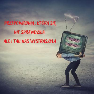 Przepowiednia ,która się nie sprawdziła ale i tak nas przestraszyła