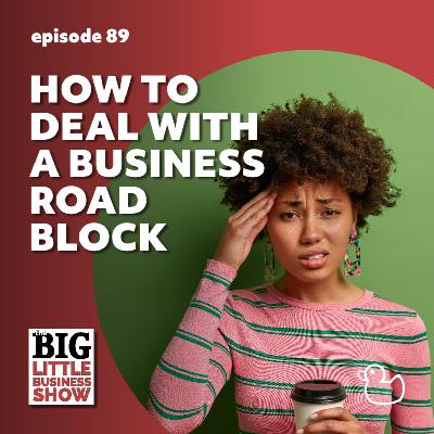 How to deal with a business road block
