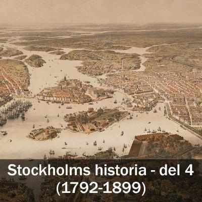 Stockholms historia - del 4 (1792-1899) Stockholms historia - del 4 (1792-1899)