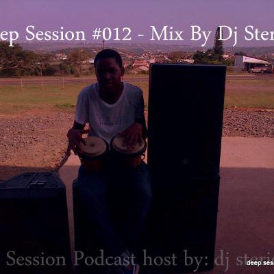 Deep Session #012 - Mix By Dj Sterio x Deep Session #012 - Mix By Dj Sterio x