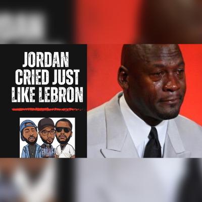 Jordan Cried Just Like Lebron