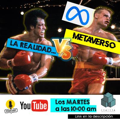 05 | LA REALIDAD VS EL METAVERSO 05 | LA REALIDAD VS EL METAVERSO
