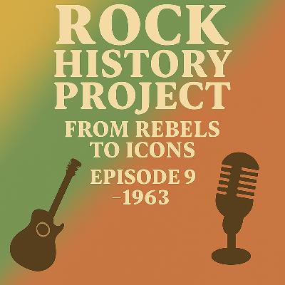 Rock History Project, Episode 9 - 1963 Rock History Project, Episode 9 - 1963