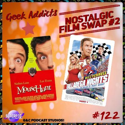 Geek Addicts - Episode 122: Nostalgic Film Swap #2: Mouse Hunt/Talladega Nights! Geek Addicts - Episode 122: Nostalgic Film Swap #2: Mouse Hunt/Talladega Nights!