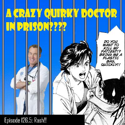 #126.5 A doctor who can drive a car?? Rash!! First impressions