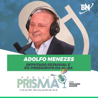 EP149 - Adolfo Menezes | Deputado estadual e ex-presidente da AL-BA