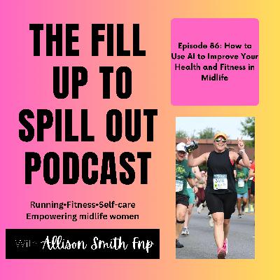 Ep 86: How to Use AI to Improve Your Health and Fitness in Midlife