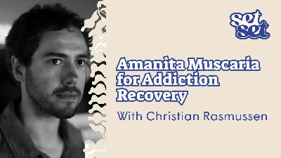 Ep. 92 | Amanita Muscaria for Anxiety and Focus: Beyond the Trip