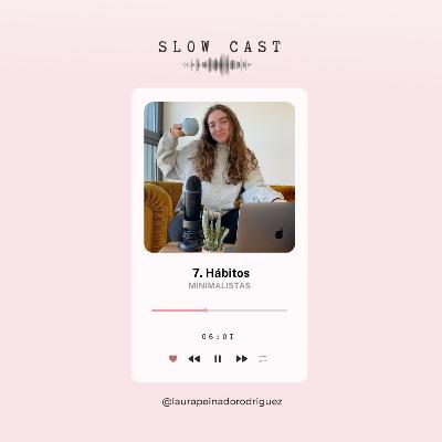 Hábitos minimalistas 🎙 SLOW CAST 2x07